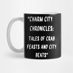 CHARM CITY CHRONICLES: TALES OF CRAB FEASTS AND CITY BEATS Mug